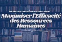 Maximiser l'Efficacité des Ressources Humaines : Guide Complet de Gestion Stratégique des Ressources Humaines